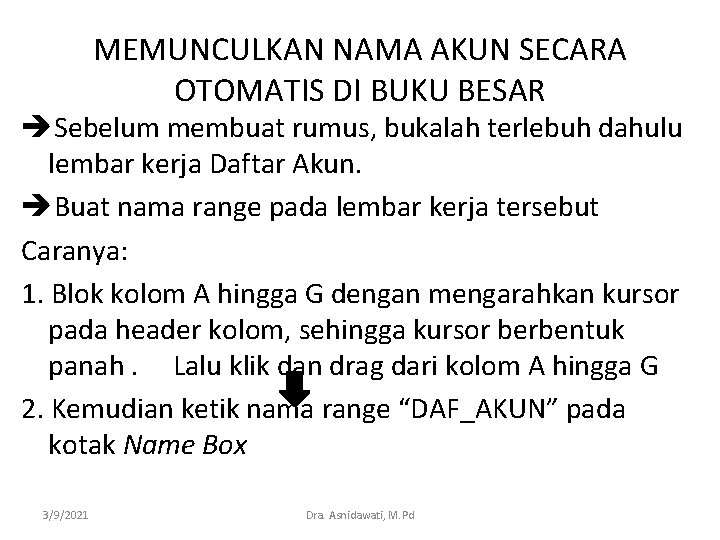 MEMUNCULKAN NAMA AKUN SECARA OTOMATIS DI BUKU BESAR èSebelum membuat rumus, bukalah terlebuh dahulu