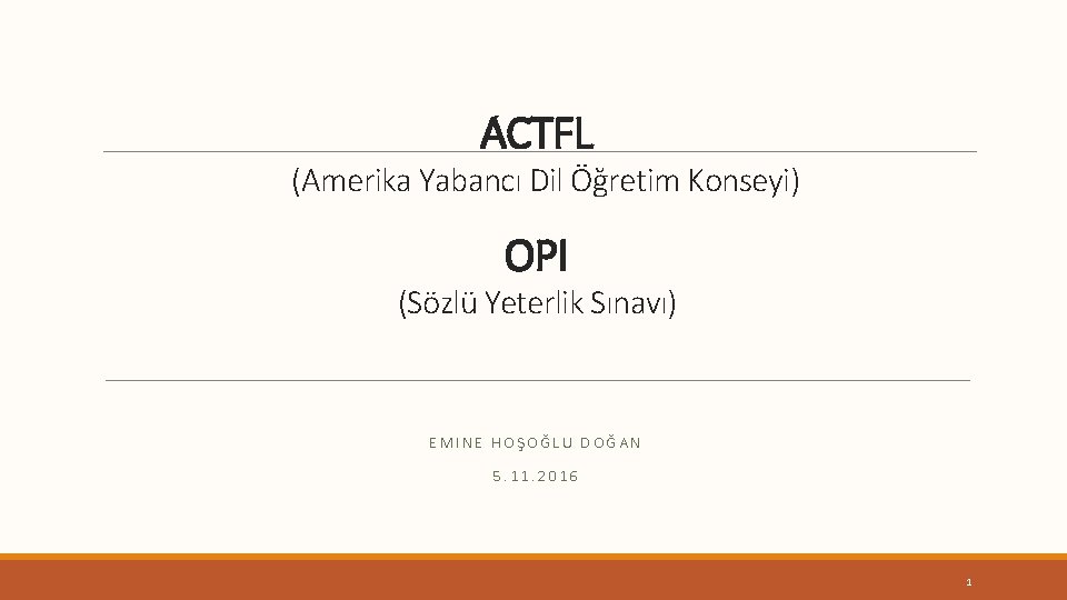 ACTFL (Amerika Yabancı Dil Öğretim Konseyi) OPI (Sözlü Yeterlik Sınavı) EMINE HOŞOĞLU DOĞAN 5.