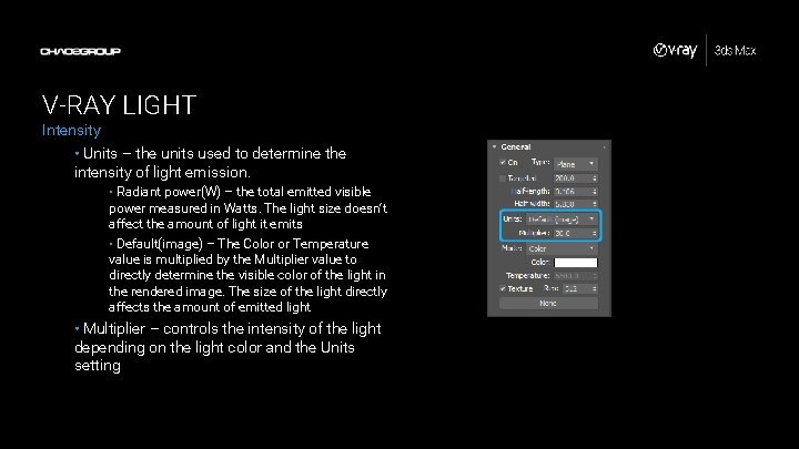 V-RAY LIGHT Intensity • Units – the units used to determine the intensity of