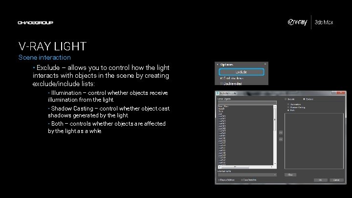 V-RAY LIGHT Scene interaction • Exclude – allows you to control how the light