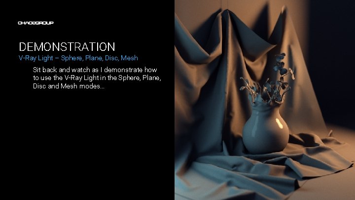 DEMONSTRATION V-Ray Light – Sphere, Plane, Disc, Mesh Sit back and watch as I