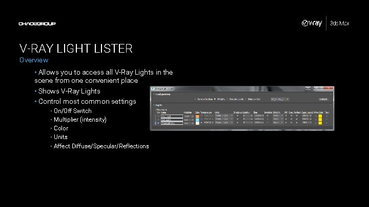 V-RAY LIGHT LISTER Overview • Allows you to access all V-Ray Lights in the