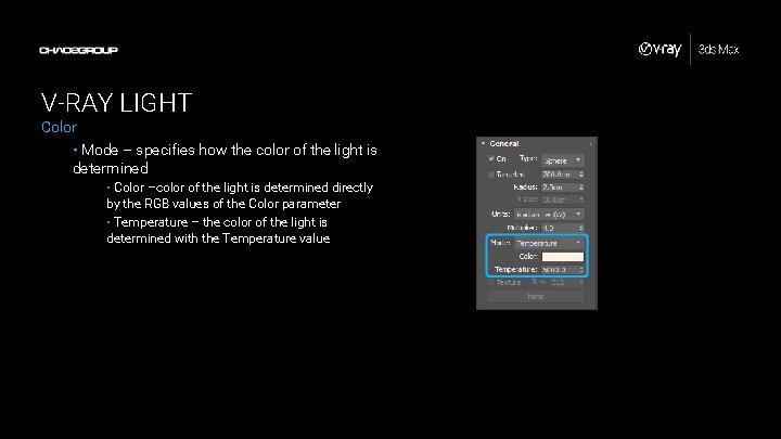 V-RAY LIGHT Color • Mode – specifies how the color of the light is