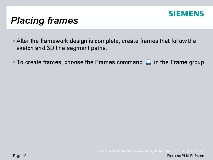 Placing frames § After the framework design is complete, create frames that follow the