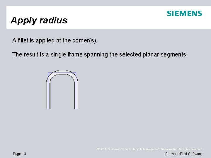 Apply radius A fillet is applied at the corner(s). The result is a single