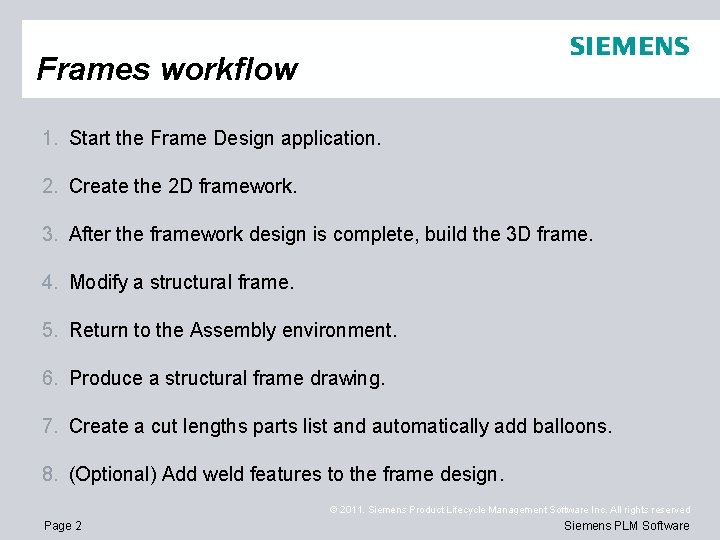Frames workflow 1. Start the Frame Design application. 2. Create the 2 D framework.