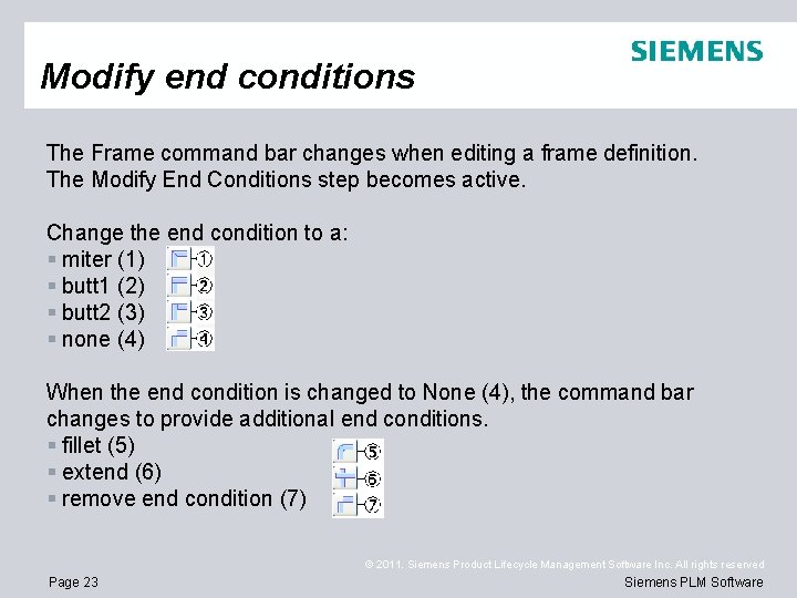 Modify end conditions The Frame command bar changes when editing a frame definition. The
