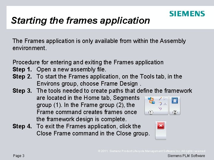 Starting the frames application The Frames application is only available from within the Assembly