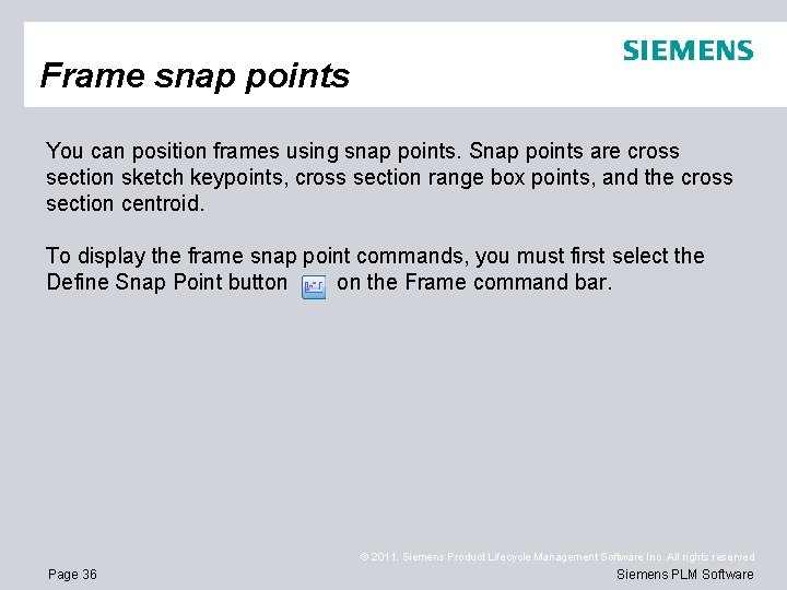 Frame snap points You can position frames using snap points. Snap points are cross
