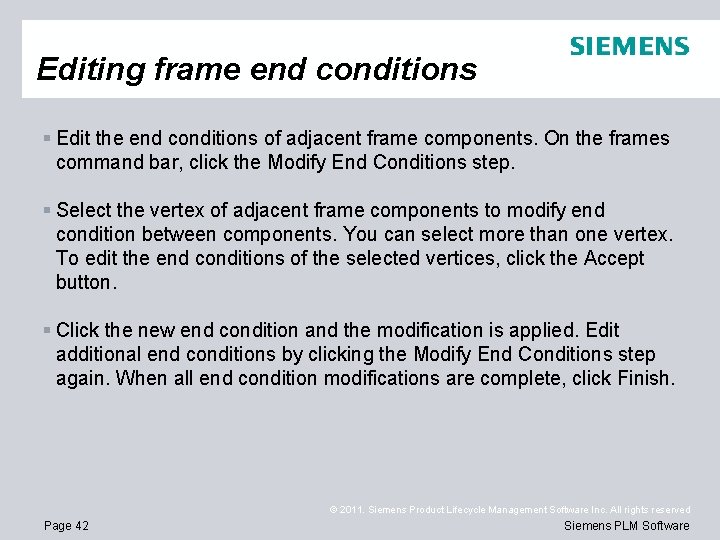 Editing frame end conditions § Edit the end conditions of adjacent frame components. On