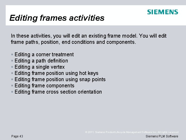 Editing frames activities In these activities, you will edit an existing frame model. You