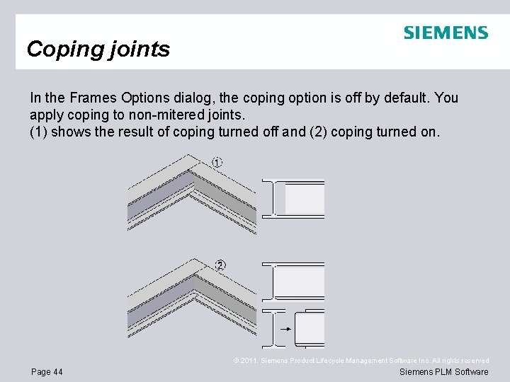 Coping joints In the Frames Options dialog, the coping option is off by default.