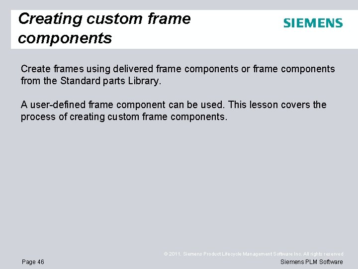 Creating custom frame components Create frames using delivered frame components or frame components from