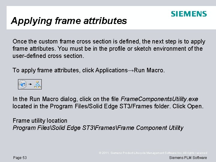 Applying frame attributes Once the custom frame cross section is defined, the next step