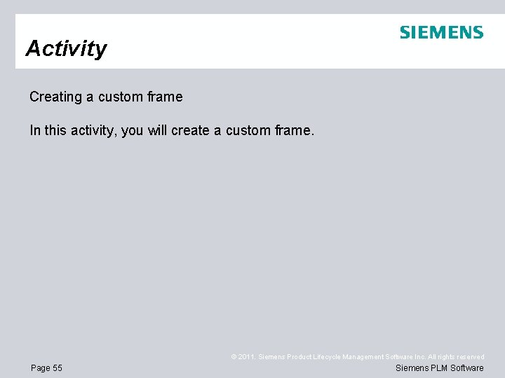 Activity Creating a custom frame In this activity, you will create a custom frame.