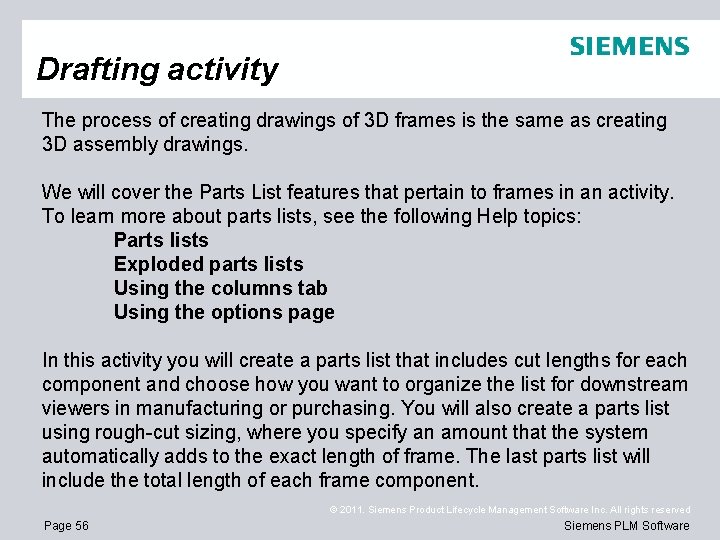 Drafting activity The process of creating drawings of 3 D frames is the same