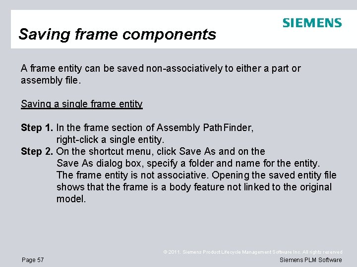 Saving frame components A frame entity can be saved non-associatively to either a part