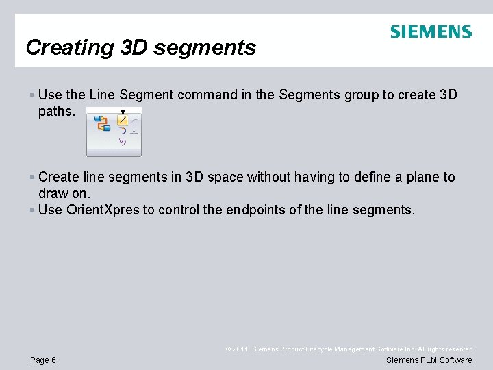 Creating 3 D segments § Use the Line Segment command in the Segments group