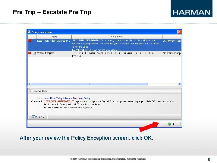 Pre Trip – Escalate Pre Trip After your review the Policy Exception screen, click