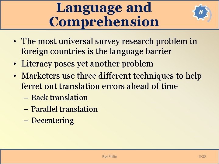 Language and Comprehension 8 • The most universal survey research problem in foreign countries