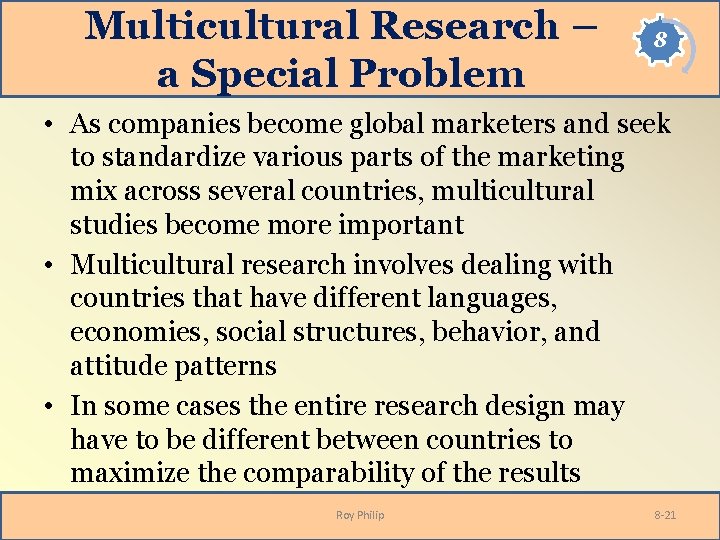 Multicultural Research – a Special Problem 8 • As companies become global marketers and