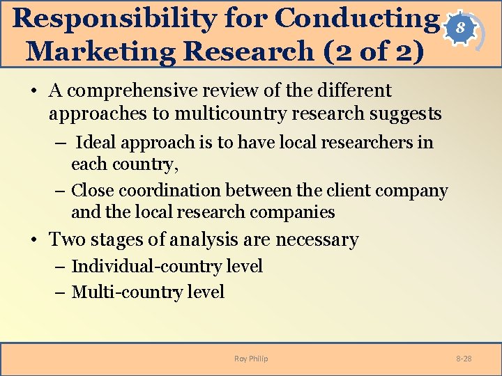 Responsibility for Conducting Marketing Research (2 of 2) 8 • A comprehensive review of