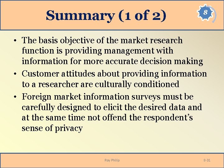 Summary (1 of 2) 8 • The basis objective of the market research function