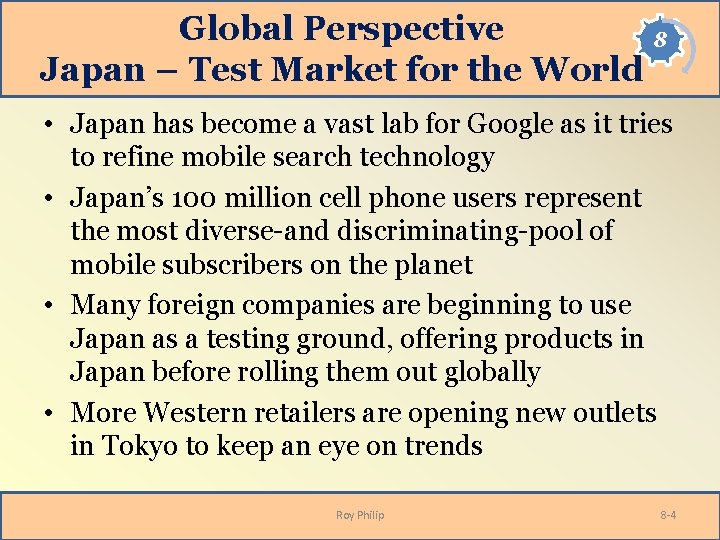 Global Perspective 8 Japan – Test Market for the World • Japan has become