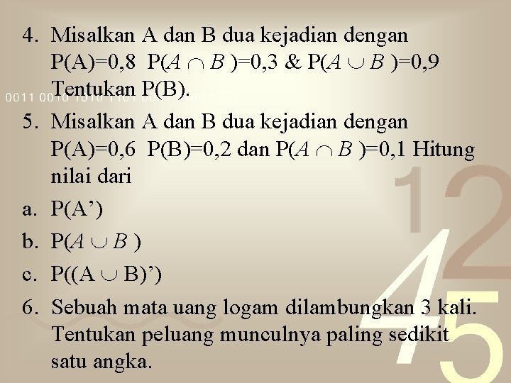 4. Misalkan A dan B dua kejadian dengan P(A)=0, 8 P(A B )=0, 3