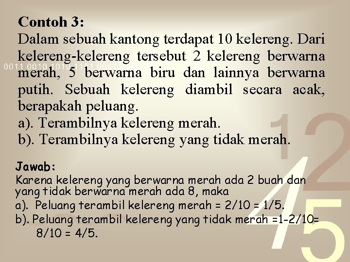 Contoh 3: Dalam sebuah kantong terdapat 10 kelereng. Dari kelereng-kelereng tersebut 2 kelereng berwarna