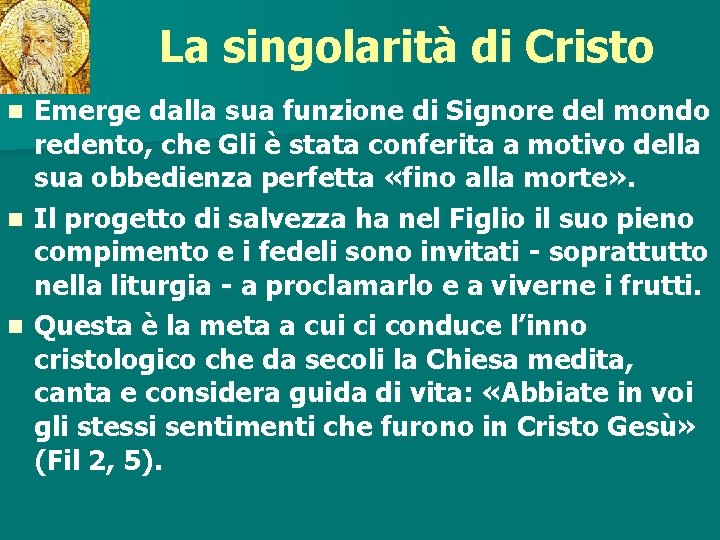 La singolarità di Cristo n n n Emerge dalla sua funzione di Signore del La singolarità di Cristo n n n Emerge dalla sua funzione di Signore del
