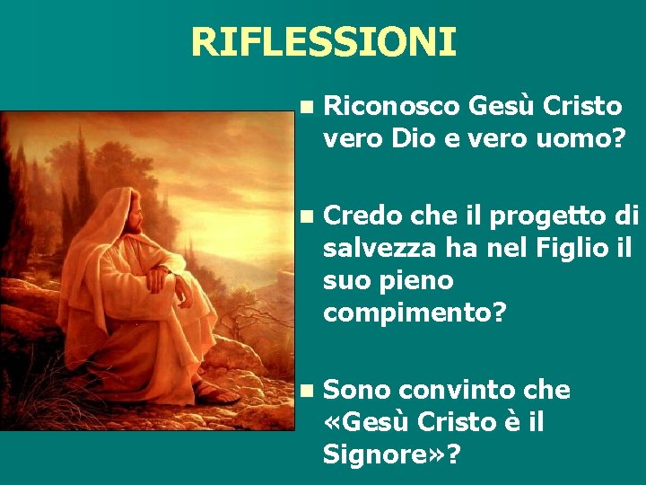 RIFLESSIONI ritardo n Riconosco Gesù Cristo vero Dio e vero uomo? n Credo che RIFLESSIONI ritardo n Riconosco Gesù Cristo vero Dio e vero uomo? n Credo che