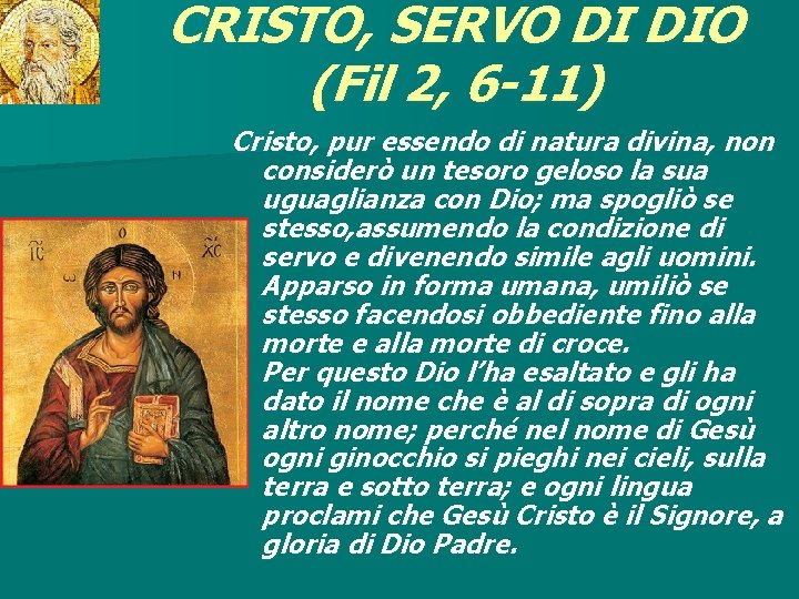 CRISTO, SERVO DI DIO (Fil 2, 6 -11) ritardo Cristo, pur essendo di natura CRISTO, SERVO DI DIO (Fil 2, 6 -11) ritardo Cristo, pur essendo di natura