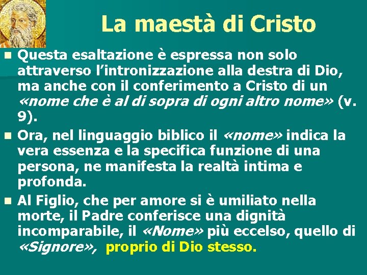 La maestà di Cristo Questa esaltazione è espressa non solo attraverso l’intronizzazione alla destra La maestà di Cristo Questa esaltazione è espressa non solo attraverso l’intronizzazione alla destra