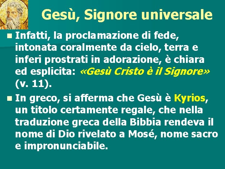 Gesù, Signore universale n Infatti, la proclamazione di fede, intonata coralmente da cielo, terra Gesù, Signore universale n Infatti, la proclamazione di fede, intonata coralmente da cielo, terra