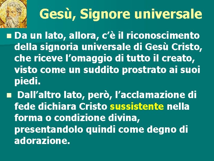 Gesù, Signore universale n Da un lato, allora, c’è il riconoscimento della signoria universale Gesù, Signore universale n Da un lato, allora, c’è il riconoscimento della signoria universale
