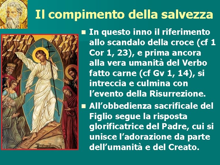 Il compimento della salvezza In questo inno il riferimento allo scandalo della croce (cf Il compimento della salvezza In questo inno il riferimento allo scandalo della croce (cf