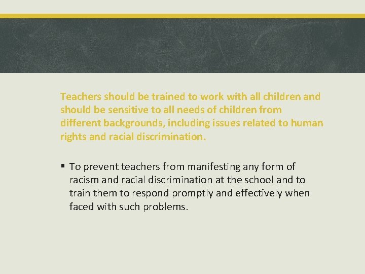 Teachers should be trained to work with all children and should be sensitive to