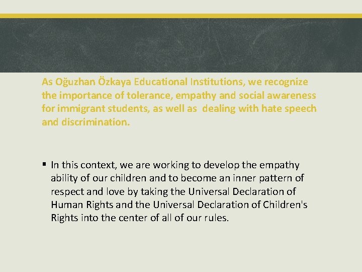 As Oğuzhan Özkaya Educational Institutions, we recognize the importance of tolerance, empathy and social