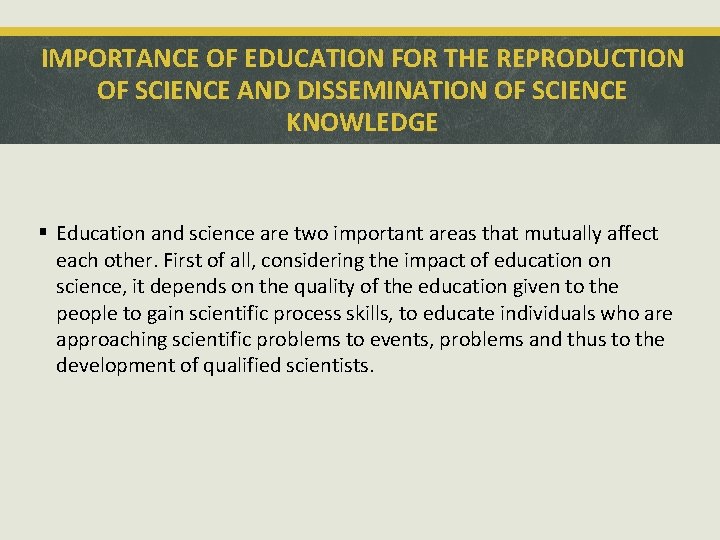 IMPORTANCE OF EDUCATION FOR THE REPRODUCTION OF SCIENCE AND DISSEMINATION OF SCIENCE KNOWLEDGE §