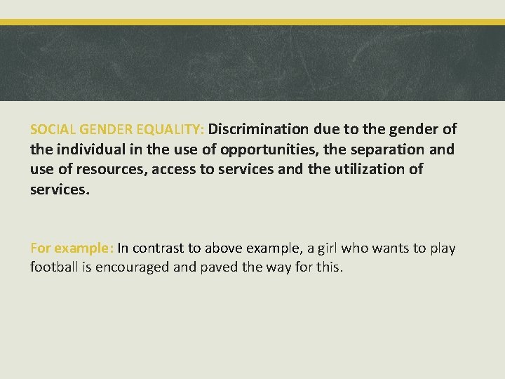 SOCIAL GENDER EQUALITY: Discrimination due to the gender of the individual in the use