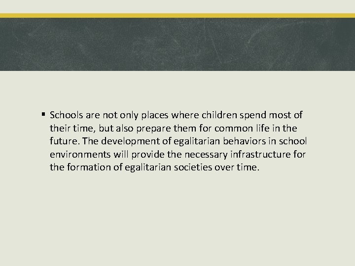 § Schools are not only places where children spend most of their time, but