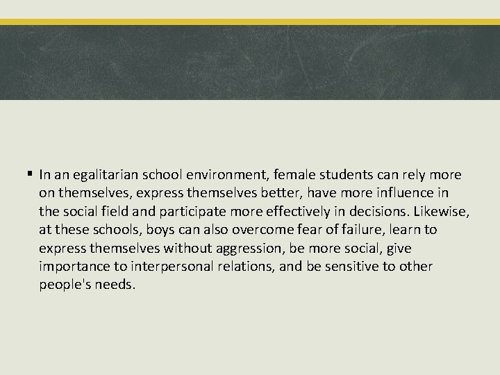 § In an egalitarian school environment, female students can rely more on themselves, express