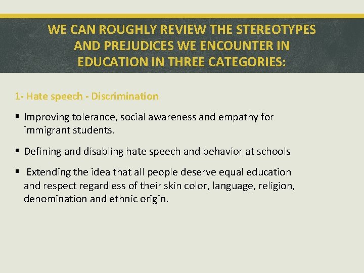 WE CAN ROUGHLY REVIEW THE STEREOTYPES AND PREJUDICES WE ENCOUNTER IN EDUCATION IN THREE