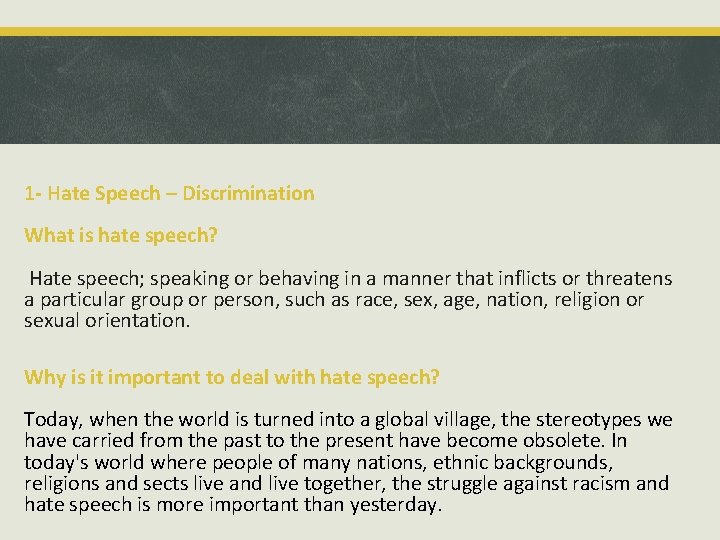 1 - Hate Speech – Discrimination What is hate speech? Hate speech; speaking or