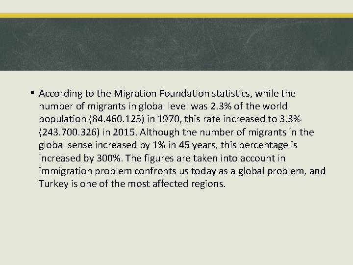§ According to the Migration Foundation statistics, while the number of migrants in global