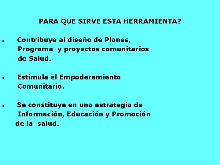 PARA QUE SIRVE ESTA HERRAMIENTA? • Contribuye al diseño de Planes, Programa y proyectos