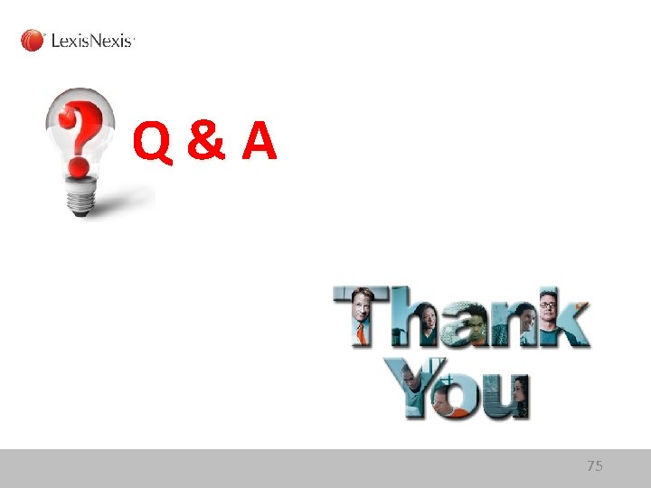 Q&A Lexis. Nexis® Lexis® 75 