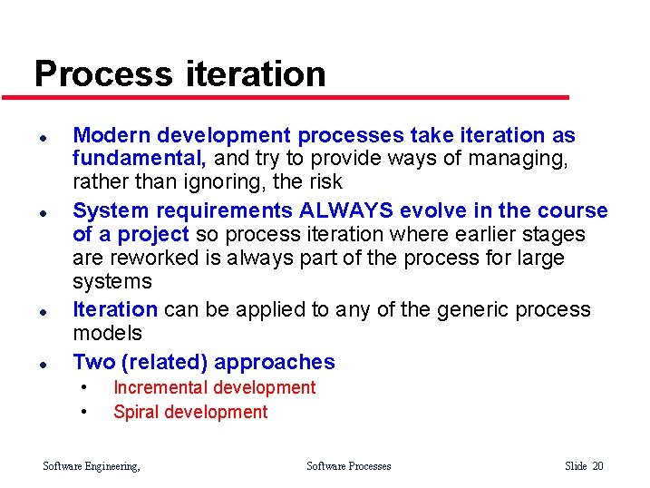 Process iteration l l Modern development processes take iteration as fundamental, and try to