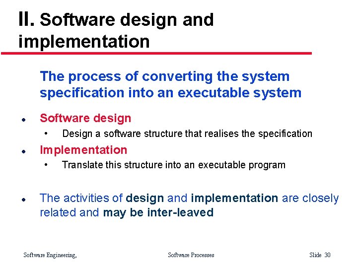 II. Software design and implementation The process of converting the system specification into an